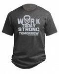 "Work Today Strong Tomorrow" FITNESS19 LIFE STYLE TEE - PROMO